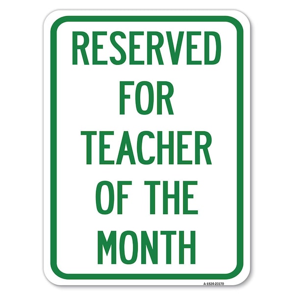Signmission Reserved for Teacher of Month Heavy-Gauge Aluminum Rust Proof Parking Sign, 18" x 24", A-1824-23170 A-1824-23170 - main